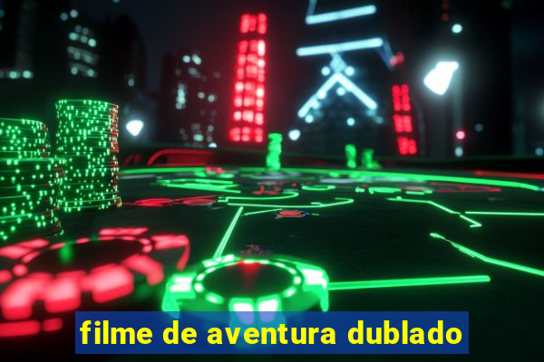 filme de aventura dublado